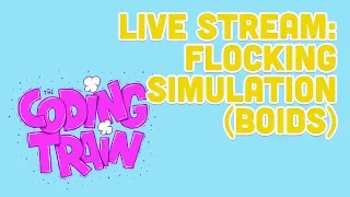 Coding Train Live 162: Flocking Simulation("Boids")