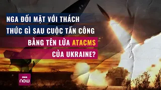 ATACMS mà Kiev đang sử dụng thách thức Nga như thế nào? | VTC Now