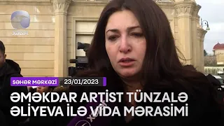 Əməkdar Artist Tünzalə Əliyeva İlə Vida Mərasimi