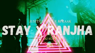Stay x Ranjha (JAZ Scape Mashup) Bpraak •JustinBieber •Jasleen Royal