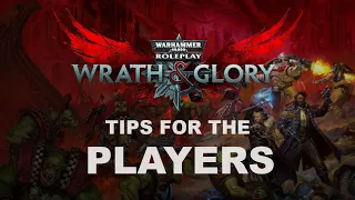 Warhammer: 40k - Wrath & Glory - Tips for the Players