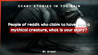 People Who Have Seen Mythical Creature/Cryptids Tell Their Story - Scary Stories In The Rain