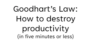 Goodhart's Law: How to Destroy Productivity - Five Minute Friday