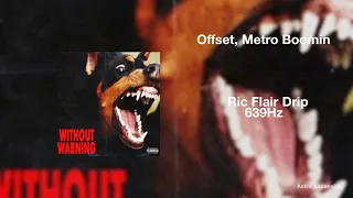 21 Savage, Offset, Metro Boomin - Ric Flair Drip (Clean) [639Hz Heal Interpersonal Relationships]