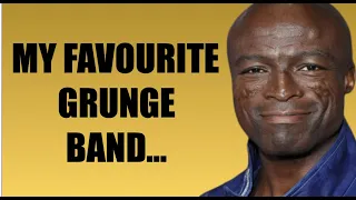 Seal's Favourite Grunge Band Will Surprise You...