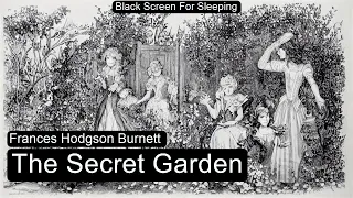 The Secret Garden  by Frances Hodgson Burnett  Black Screen For Sleeping