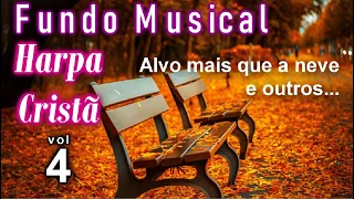 FUNDO MUSICAL Harpa Cristã vol.04 - Alvo Mais que a neve... e outros. Para orar, meditar e relaxar.