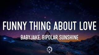 BabyJake, Bipolar Sunshine - Funny Thing About Love (Lyrics) Something 'bout ya lips gives me oxygen