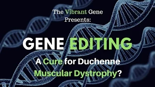 Gene Editing: A Cure for Duchenne Muscular Dystrophy?