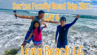 Sertsa Family road trip 2021 || Day 6 || Long Beach LA