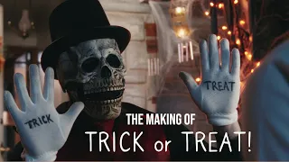 The Making of TRICK or TREAT!