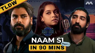 NAAM S1 in 90 Minutes | Part 1 | Too Long Didn't Watch (TLDW) | Tamil Web Series