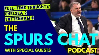 THE SPURS CHAT PODCAST: Full-Time Thoughts: Chelsea 2-0 Tottenham: Postecoglou Questions Himself!