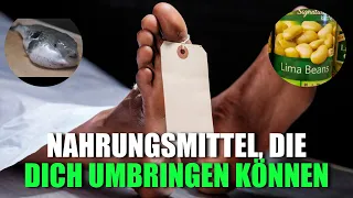 10 Nahrungsmittel, die dich umbringen können