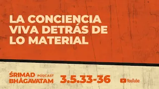 La conciencia viva detrás de lo material - Śrīmad-bhāgavatam 3.5.33-36