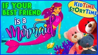 If Your BEST Friend is a MERMAID - Mermaid story read aloud for kids