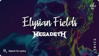 Megadeth - Elysian Fields (Lyrics video for Desktop)