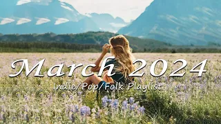 March 2024 - Song for March - Best Indie/Pop/Folk/Acoustic Playlist