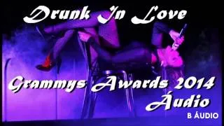 Beyoncé and Jay - Z performing Drunk In Love at Grammy's Awards 2014 Audio