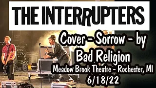 The Interrupters - Live - Cover - Sorrow - by Bad Religion @Meadow Brook - Rochester, MI 6/18/22