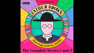 Father Brown:The Complete Series 1 and 2: 13 BBC Radio Full-Cast Dramatisations (Part 2) - AudioBook