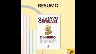 DINHEIRO: OS SEGREDOS DE QUEM TEM RESUMO / Gustavo Cerbasi