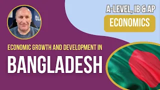 Growth and Development in Bangladesh I A-Level, AP & IB Economics