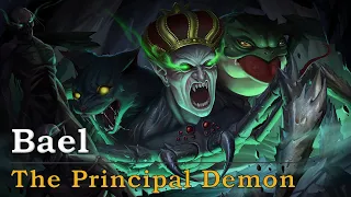 Bael: The First Principal Demon (Lesser Key of Solomon Explained)