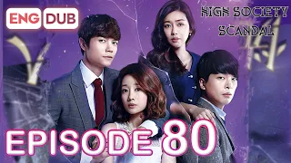 High Society Scandal Episode 80 [Eng Dub Multi-Language Sub] | K-Drama | Seo Eun-Chae, Lee Jung-mun