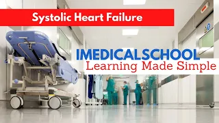 Heart Failure with Reduced Ejection Fraction (Systolic Heart Failure) Made Simple