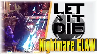 Nightmare CLAW S! | Let It Die #106 | [Showcase]