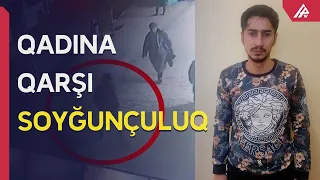 Xanıma qarşı soyğunçuluq etdi, polis əməliyyat keçirdi - APA TV