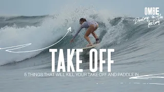 5 Things That Will Kill Your Paddle In And Take Off.