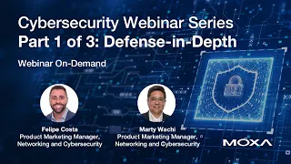 Webinar: Cybersecurity Series, Part 1 of 3 – Defense-in-Depth