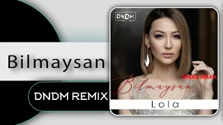 Lola - Bilmaysan (DnDM REMIX va DNDM  family)