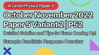 October/November 2022 Physics Paper 52 Solved| Cambridge A Level | 9702/52/O/N/22 | A2 Physics ON 22