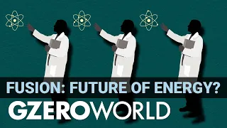 The Nuclear Fusion Breakthrough, Explained | GZERO World