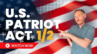 US Patriot Act Explained - Part 1