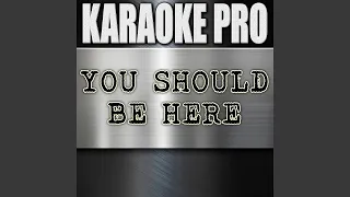 You Should Be Here (Originally Performed by Cole Swindell)