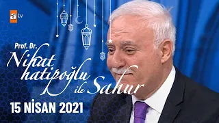 Nihat Hatipoğlu ile Sahur 15 Nisan 2022