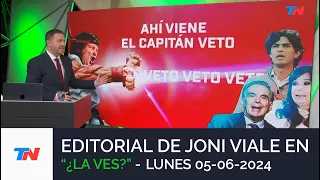 EDITORIAL DE JONI VIALE: "AHÍ VIENE EL CAPITÁN VETO" I ¿LA VES? (05/06/24)