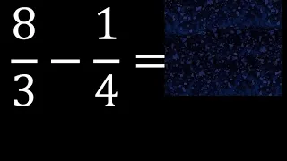 8/3 menos 1/4 , Resta de fracciones 8/3-1/4 heterogeneas , diferente denominador