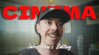 Jake Frew’s CINEMATIC editing