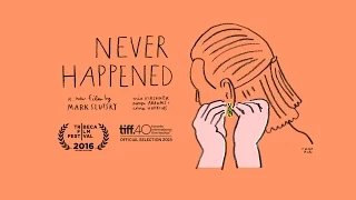 NEVER HAPPENED - Trailer - Tribeca 2016