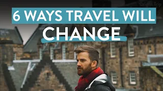 Why Travel Will Never Be the Same