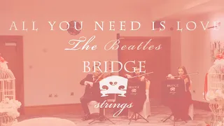 Bridge Strings - All You Need is Love - The Beatles - Wedding Music