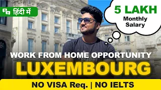 LUXEMBOURG Work From Home Jobs For INDIANS 2024 | How To Apply Jobs From India | Luxembourg Jobs