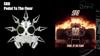 SRB  - Pedal To The Floor
