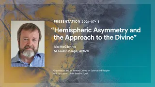 McGilchrist - Hemispheric Asymmetry and the Approach to the Divine