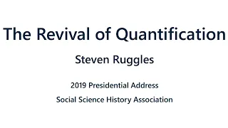 SSHA Presidential Address: Steven Ruggles | 2019
